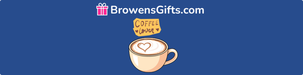 Gifts For Coffee Lovers